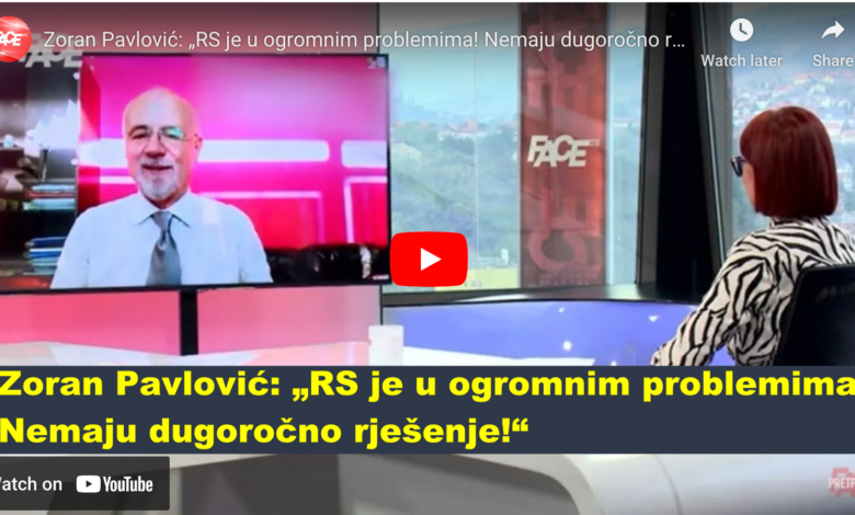 Zoran Pavlović: „RS je u ogromnim problemima! Nemaju dugoročno rješenje!“